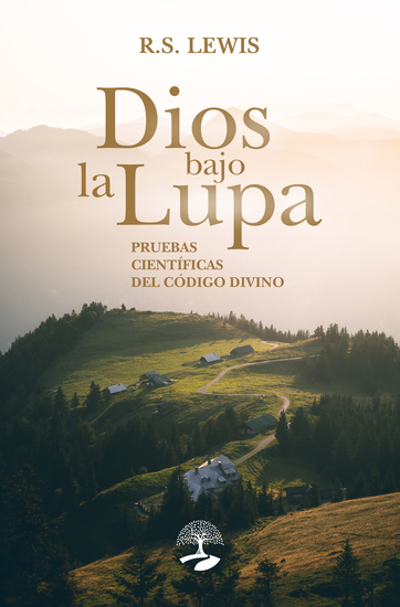 Dios bajo la lupa: pruebas científicas del código divino - cover