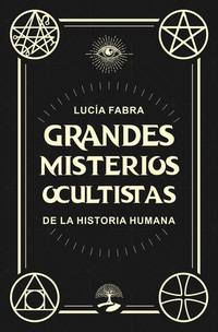 Grandes misterios ocultistas de la Historia Humana