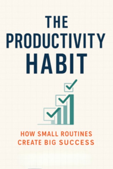 The Productivity Habit: How Small Routines Create Big Success - cover