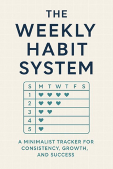 The Weekly Habit System: A Minimalist Tracker for Consistency Growth and Success - cover