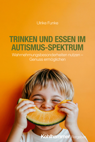 Trinken und Essen im Autismus-Spektrum - Wahrnehmungsbesonderheiten nutzen - Genuss ermöglichen - cover
