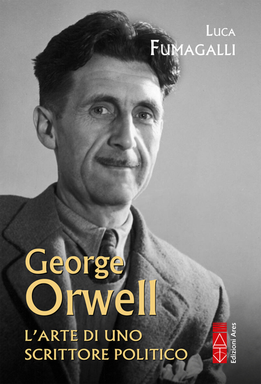 George Orwell - L'arte di uno scrittore politico - cover