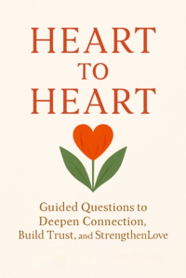 Heart to Heart Guided Questions to Deepen Connection Build Trust and Strengthen Love - cover