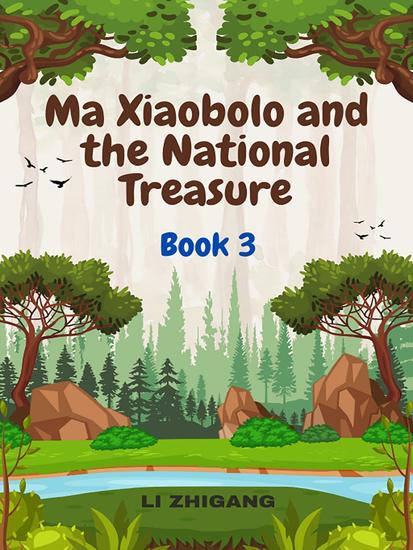 Ma Xiaobolo and the National Treasure: Book 3 - cover