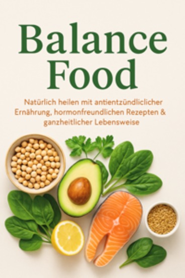 Balance Food Natürlich heilen mit antientzündlicher Ernährung hormonfreundlichen Rezepten & ganzheitlicher Lebensweise - cover