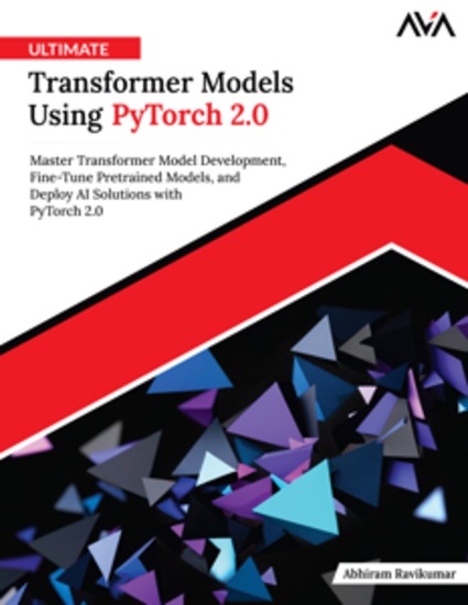 Ultimate Transformer Models Using PyTorch 20 - Master Transformer Model Development Fine-Tune Pretrained Models and Deploy AI Solutions with PyTorch 20 - cover