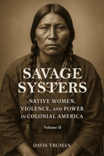 Savage Systers - Native Women Violence and Power in Colonial America Volume 2 - cover