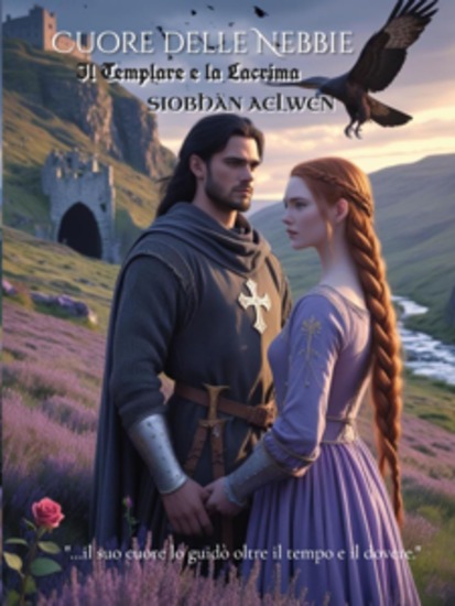 Cuore delle Nebbie - Il Templare e la Lacrima "…il suo cuore lo guidò oltre il tempo e il dovere" - cover