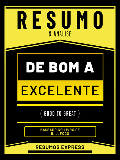 Resumo & Analise - De Bom A Excelente (Good To Great) - Baseado No Livro De Jim Collins - cover