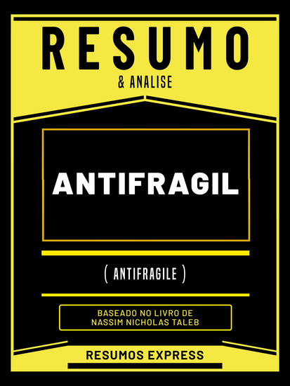 Resumo & Analise - Antifragil (Antifragile) - Baseado No Livro De Nassim Nicholas Taleb - cover