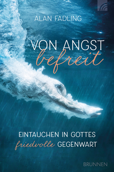 Von Angst befreit - Eintauchen in Gottes friedvolle Gegenwart Ein geistlicher Reiseführer der Mut macht Angst loszulassen um authentisch liebevoll und befreit zu leben! - cover