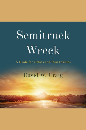 Semitruck Wreck - A Guide for Victims and Their Families - cover
