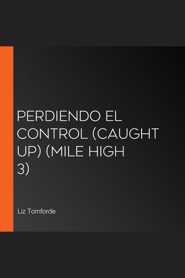 Perdiendo el control (Caught Up) (Mile High 3) - cover