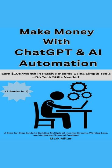 Make Money with ChatGPT & AI Automation - Earn $10KMonth in Passive Income Using Simple ToolsNo Tech Skills Needed: A Step-by-Step Guide to Building Multiple AI Income Streams Working Less fi freedom - cover