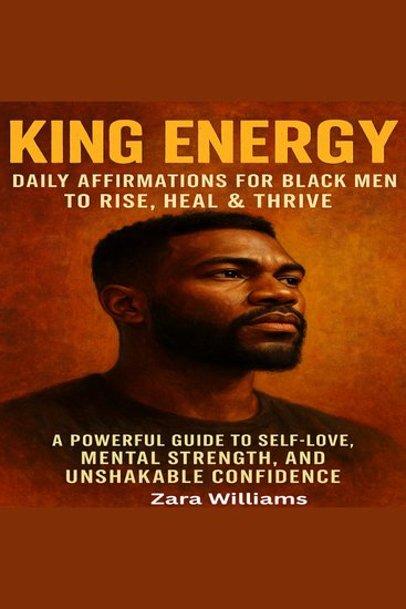 King Energy - Daily Affirmations for Black Men to Rise Heal & Thrive: A Powerful Guide to Self-Love Mental Strength and Unshakable Confidence - cover