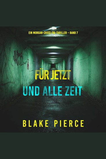Für jetzt und alle Zeit (Ein Morgan-Cross-FBI-Thriller – Band 7) - Erzählerstimme digital synthetisiert - cover