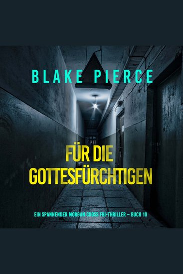 Für die Gottesfürchtigen (Ein spannender Morgan Cross FBI-Thriller – Buch 10) - Erzählerstimme digital synthetisiert - cover