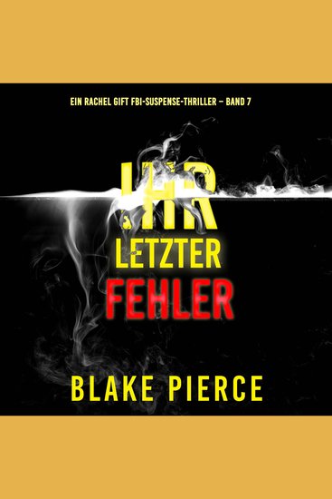 Ihr letzter Fehler (Ein Rachel Gift FBI-Suspense-Thriller – Band 7) - Erzählerstimme digital synthetisiert - cover
