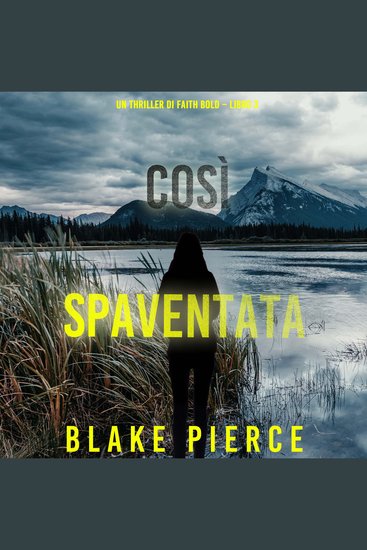 Così Spaventata (Un Thriller di Faith Bold – Libro 3) - Narrato digitalmente con voce sintetizzata - cover