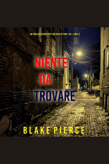 Niente da trovare (Un Thriller Avvincente con Juliette Hart FBI – Libro 2) - Narrato digitalmente con voce sintetizzata - cover