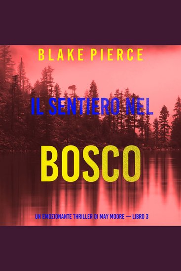 Il sentiero nel bosco (Un emozionante thriller di May Moore — Libro 3) - Narrato digitalmente con voce sintetizzata - cover