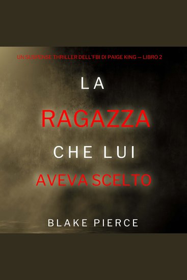 La ragazza che lui aveva scelto (Un Suspense Thriller dell'FBI di Paige King — Libro 2) - Narrato digitalmente con voce sintetizzata - cover
