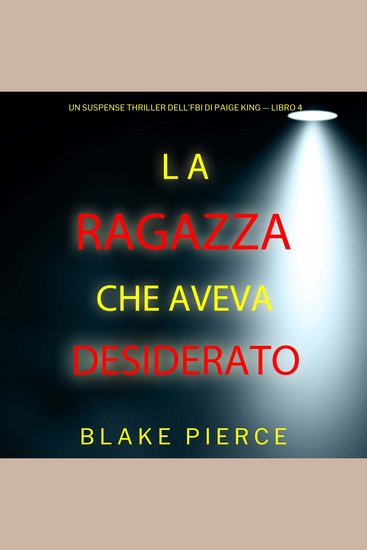 La ragazza che aveva desiderato (Un Suspense Thriller dell'FBI di Paige King — Libro 4) - Narrato digitalmente con voce sintetizzata - cover