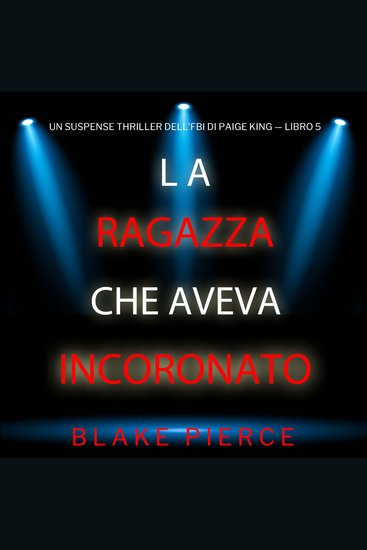 La ragazza che aveva incoronato (Un Suspense Thriller dell'FBI di Paige King — Libro 5) - Narrato digitalmente con voce sintetizzata - cover