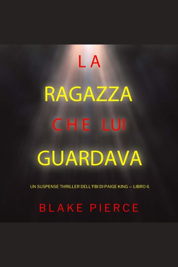 La ragazza che lui guardava (Un Suspense Thriller dell'FBI di Paige King — Libro 6) - Narrato digitalmente con voce sintetizzata - cover