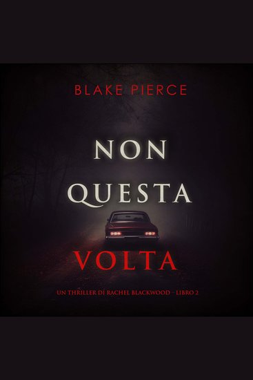 Non questa volta (Un thriller di Rachel Blackwood – Libro 2) - Narrato digitalmente con voce sintetizzata - cover