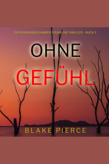 Ohne Gefühl (Ein spannender Amber Young FBI-Thriller – Buch 3) - Erzählerstimme digital synthetisiert - cover