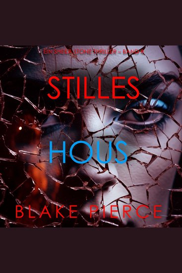 Stilles Haus (Ein Sheila Stone Thriller – Band 4) - Erzählerstimme digital synthetisiert - cover