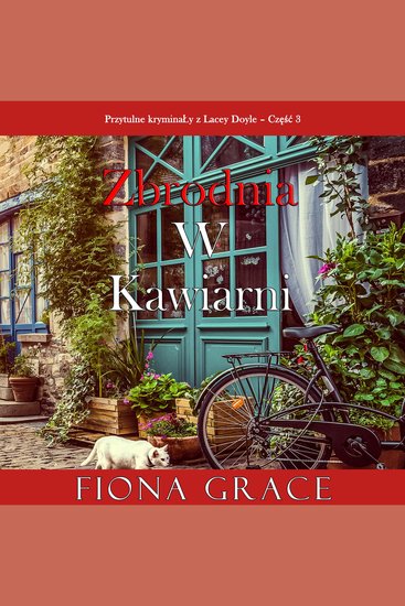 Zbrodnia w kawiarni (Przytulne kryminały z Lacey Doyle – Część 3) - Cyfrowa narracja przy użyciu syntezowanego głosu - cover