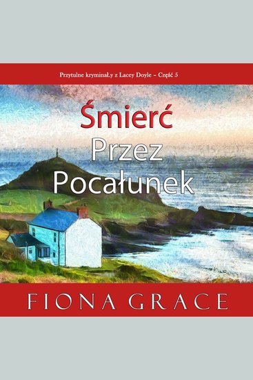 Śmierć przez pocałunek (Przytulne kryminały z Lacey Doyle – Część 5) - Cyfrowa narracja przy użyciu syntezowanego głosu - cover