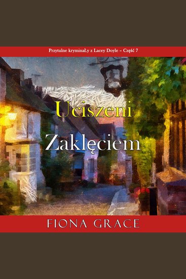 Uciszeni zaklęciem (Przytulne kryminały z Lacey Doyle – Część 7) - Cyfrowa narracja przy użyciu syntezowanego głosu - cover