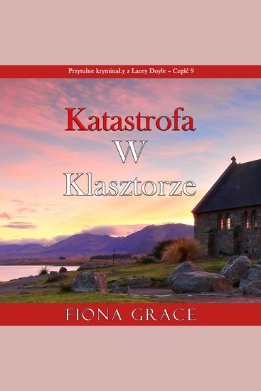 Katastrofa w klasztorze (Przytulne kryminały z Lacey Doyle – Część 9) - Cyfrowa narracja przy użyciu syntezowanego głosu - cover