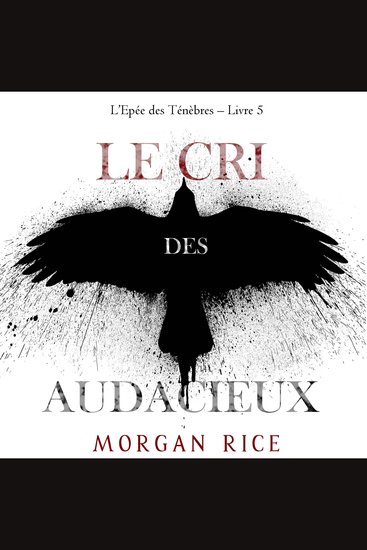 Le Cri des audacieux (L’Epée des Ténèbres – Livre 5) - Narration par une voix synthétisée - cover