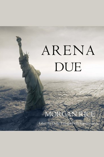 Arena Due (Libro #2 Della Trilogia Della Sopravvivenza) - Narration par une voix synthétisée - cover