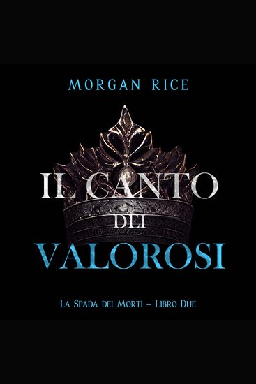 Il Canto dei Valorosi (La Spada dei Morti – Libro Due) - Narration par une voix synthétisée - cover