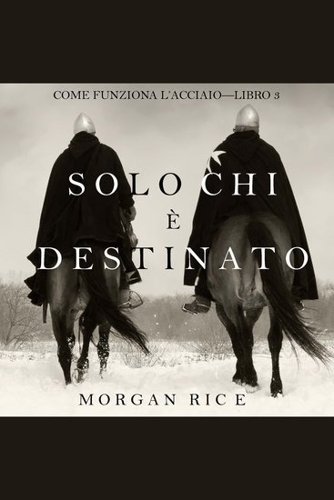 Solo chi è destinato (Come funziona l’acciaio—Libro 3) - Narrato digitalmente con voce sintetizzata - cover