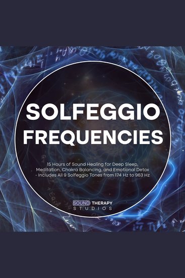 Solfeggio Frequencies - 15 Hours of Sound Healing for Deep Sleep Meditation Chakra Balancing and Emotional Detox - Includes All 9 Solfeggio Tones from 174 Hz to 963 Hz - cover