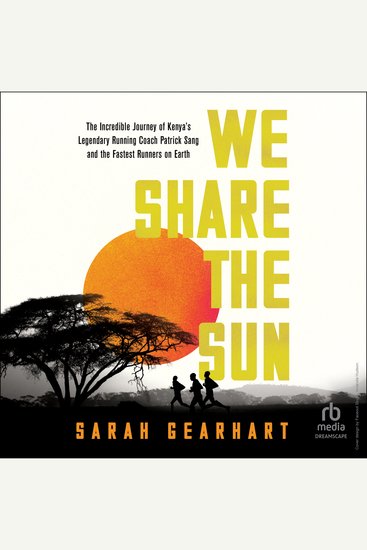 We Share the Sun - The Incredible Journey of Kenya's Legendary Running Coach Patrick Sang and the Fastest Runners on Earth - cover