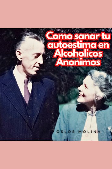 ¿Cómo sanar tu autoestima en Alcohólicos Anónimos? - Temas Espirituales - cover