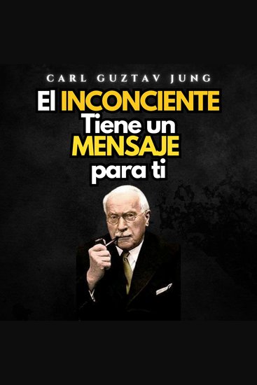 El Inconsciente Tiene un Mensaje para Ti - Psicologia Para Sanar - cover