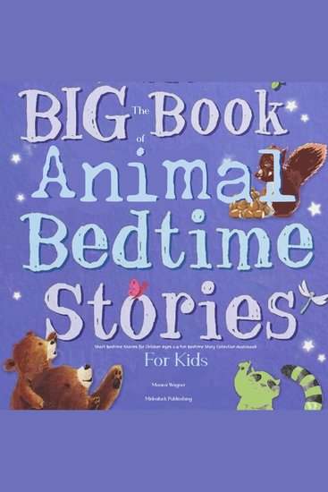 The Big Book of Animal Bedtime Stories for Kids - Short Bedtime Stories for Children Ages 4-8 Fun Bedtime Story Collection Audiobook - cover