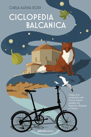 Ciclopedia balcanica - Draga e le cinquanta notti Tracce di amor perduto tra Romania Bulgaria e Grecia - cover
