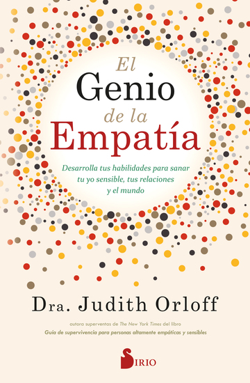 El genio de la empatía - Desarrolla tus habilidades para sanar tu yo sensible tus relaciones y el mundo - cover