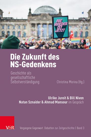 Die Zukunft des NS-Gedenkens - Geschichte als gesellschaftliche Selbstverständigung - cover