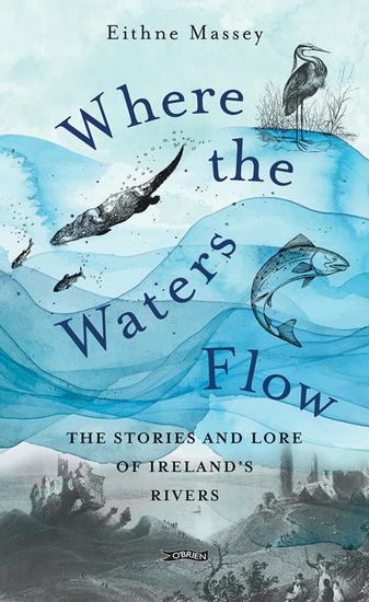 Where the Waters Flow - The stories and lore of Ireland's rivers - cover