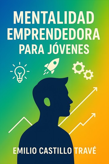 Mentalidad emprendedora para jóvenes - Potencia tu potencial de emprendedor - cover